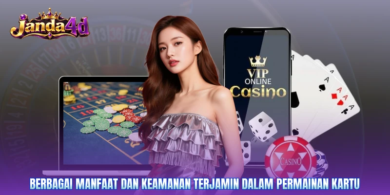 Berbagai manfaat dan keamanan terjamin dalam permainan kartu
