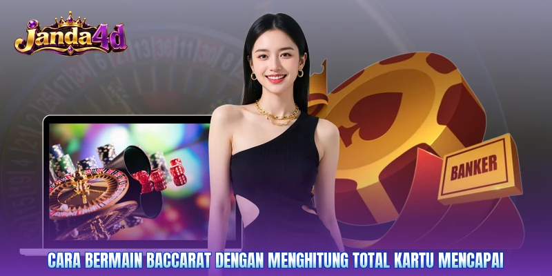Cara bermain baccarat dengan menghitung total kartu mencapai