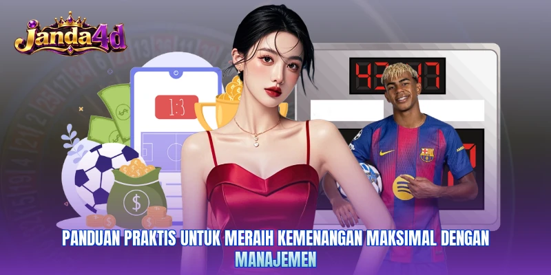 Panduan praktis untuk meraih kemenangan maksimal dengan manajemen
