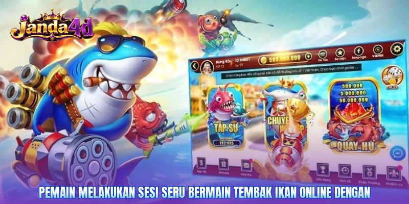 Pemain melakukan sesi seru bermain tembak ikan online dengan