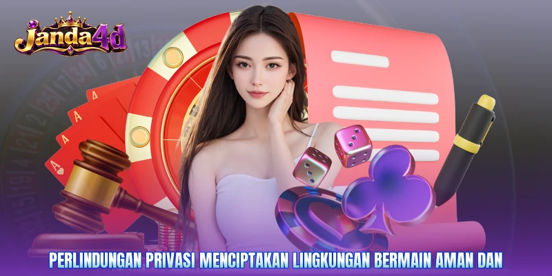 Perlindungan privasi menciptakan lingkungan bermain aman dan