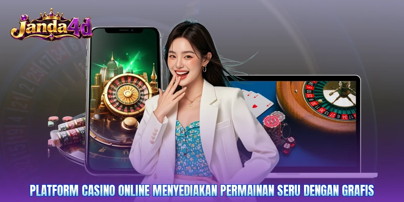 Platform casino online menyediakan permainan seru dengan grafis