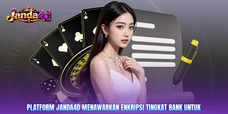 Platform Janda4d menawarkan enkripsi tingkat bank untuk