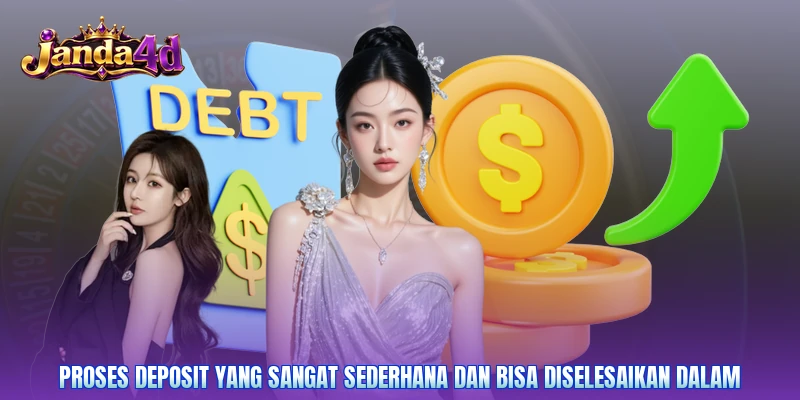 Proses deposit yang sangat sederhana dan bisa diselesaikan dalam