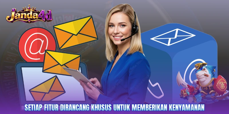 Setiap fitur dirancang khusus untuk memberikan kenyamanan