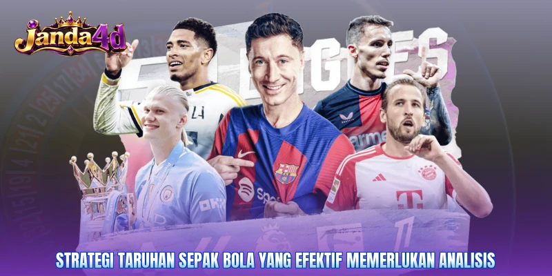 Strategi taruhan sepak bola yang efektif memerlukan analisis
