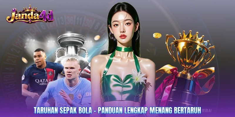Taruhan Sepak Bola – Panduan Lengkap Menang Bertaruh